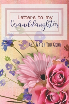 Paperback Letters to my Granddaughter Journal-Grandparents Journal Appreciation Gift-Lined Notebook To Write In-6"x9" 120 Pages Book 12: Keepsake Gift to Write Book