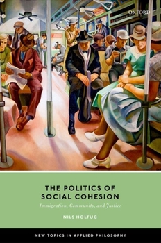 Hardcover The Politics of Social Cohesion: Immigration, Community, and Justice Book