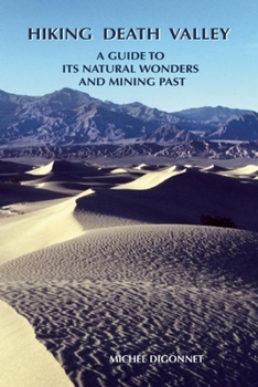 Paperback Hiking Death Valley: A Guide to Its Natural Wonders and Mining Past Book