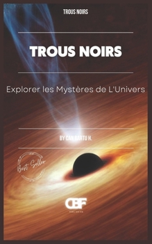 Trous Noirs: Explorer les Mystères de L’Univers (Black Holes) (French Edition)