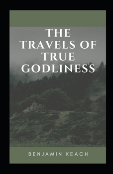 The Travels of True Godliness Illustrated