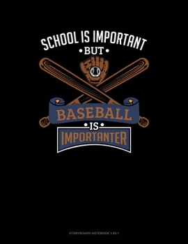 School Is Important But Baseball Is Importanter: Storyboard Notebook 1.85:1