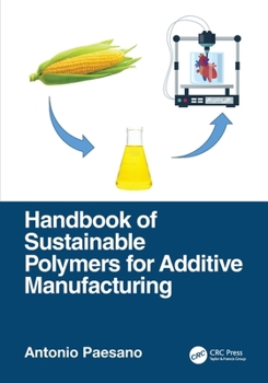 Paperback Handbook of Sustainable Polymers for Additive Manufacturing Book
