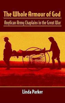 Paperback The Whole Armour of God: Anglican Army Chaplains in the Great War Book