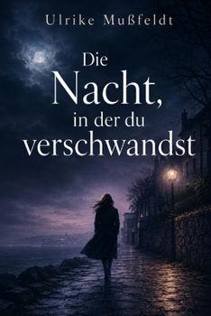 Die Nacht, in der du verschwandst