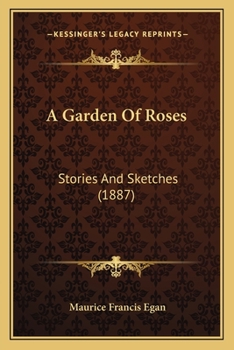 Paperback A Garden Of Roses: Stories And Sketches (1887) Book