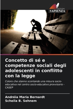 Paperback Concetto di sé e competenze sociali degli adolescenti in conflitto con la legge [Italian] Book