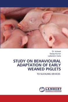 Paperback Study on Behavioural Adaptation of Early Weaned Piglets Book