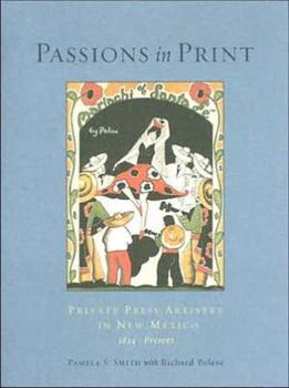 Hardcover Passions in Print: Private Press Artistry in New Mexico Book