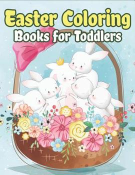 Paperback Easter Coloring Books for Toddlers: Happy Easter Gifts for Kids, Boys and Girls, Easter Basket Stuffers for Toddlers and Kids Ages 3-7 Book