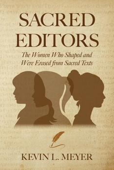 Paperback Sacred Editors: The Women Who Shaped and Were Erased from Sacred Texts Book