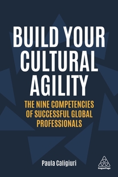 Hardcover Build Your Cultural Agility: The Nine Competencies of Successful Global Professionals Book