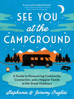 Paperback See You at the Campground: A Guide to Discovering Community, Connection, and a Happier Family in the Great Outdoors Book