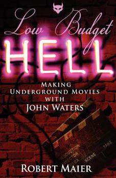 Low Budget Hell:Making Underground Movies w/John Waters