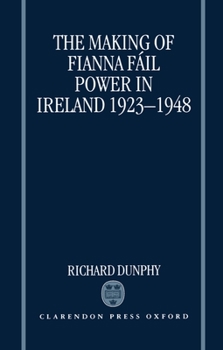 Hardcover The Making of Fianna Fáil Power in Ireland 1923-1948 Book