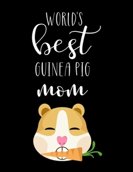 Paperback World's Best Guinea Pig Mom: Guinea Pig Gifts, Cute Guinea Pig Notebook / Journal Book