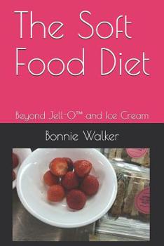 Paperback The Soft Food Diet: Beyond Jell-O(TM) and Ice Cream Book