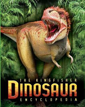 Paperback The Kingfisher Dinosaur Encyclopedia: One Encyclopedia, a world of prehistoric knowledge (Kingfisher Encyclopedias) Book