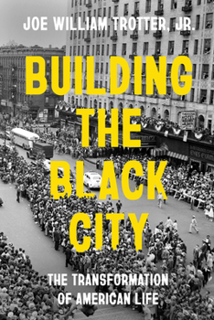 Hardcover Building the Black City: The Transformation of American Life Book