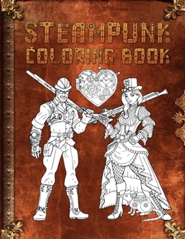 Paperback Steampunk Coloring Book: Adult Coloring Book Journal Featuring Steampunk Fashion Mechanical Animals and Accessories Book