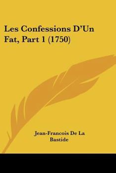 Paperback Les Confessions D'Un Fat, Part 1 (1750) Book