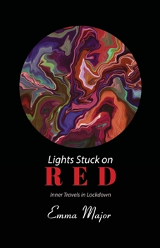 Paperback Lights Stuck On Red: Inner Travels in Lockdown Book