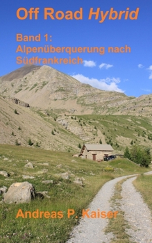 Paperback Alpenüberquerung nach Südfrankreich: Autoabenteuer - Schotterpisten - Höhenrekorde [German] Book