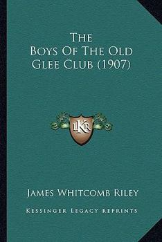 Paperback The Boys Of The Old Glee Club (1907) Book