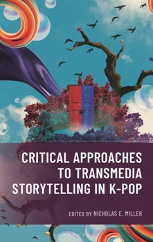 Hardcover Critical Approaches to Transmedia Storytelling in K-Pop Book