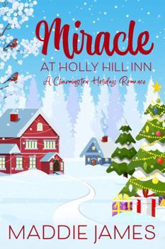 Miracle at Holly Hill Inn: A Charmington Holiday Romance (The Charmington Holiday Romance Series)