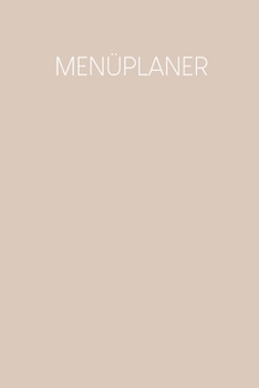 Menüplaner: Praktische wöchentliche Übersicht von deinen Mahlzeiten (Frühstück Mittag Abendessen Snack) mit Einkaufsliste | Motiv: Nude (German Edition)