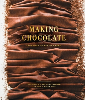 Hardcover Making Chocolate: From Bean to Bar to s'More: A Cookbook Book