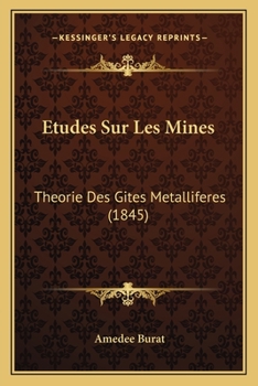 Paperback Etudes Sur Les Mines: Theorie Des Gites Metalliferes (1845) [French] Book