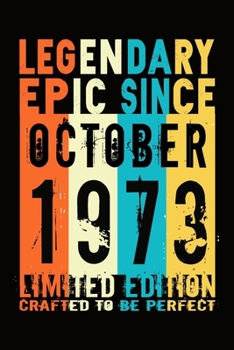 Epic since October 1973 : Birthday gift Notebook :Great Gift Journal for Family /Women/Men/Boss/Coworkers/Colleagues/Students/Friends.: Lined Notebook ... 110 Pages, 6x9, Soft Cover, Matte Finish