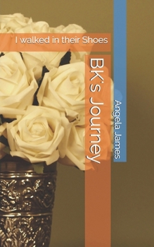 Paperback BK's Journey: I walked in their Shoes Book