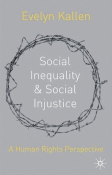 Hardcover Social Inequality and Social Injustice: A Human Rights Perspective Book