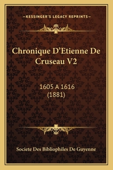 Paperback Chronique D'Etienne De Cruseau V2: 1605 a 1616 (1881) [French] Book