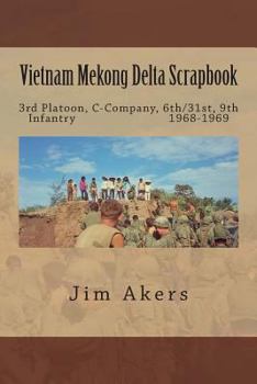 Paperback Vietnam Mekong Delta Scrapbook: 3rd Platoon, C-Company, 6th/31st, 9th Infantry 1968-1969 Book