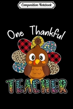Composition Notebook: One Thankful Teacher Turkey Leopard Thanksgiving Loves Gift  Journal/Notebook Blank Lined Ruled 6x9 100 Pages