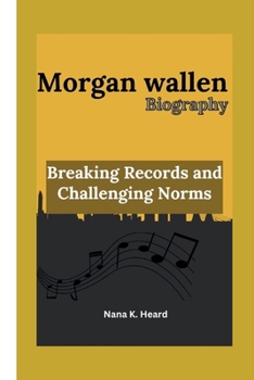 Paperback Morgan wallen: Breaking Records and Challenging Norms Book