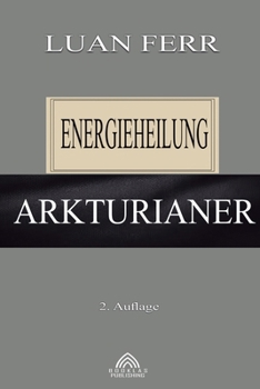 Paperback Arkturianer: Energieheilung (German Edition) [German] Book