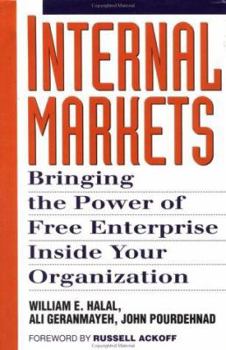 Hardcover Internal Markets: Bringing the Power of Free Enterprise Inside Your Organization Book