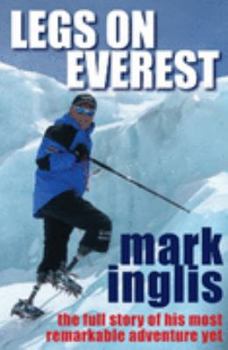 Paperback Legs On Everest : The Full Story Of His Most Remarkable Adventure Yet Book