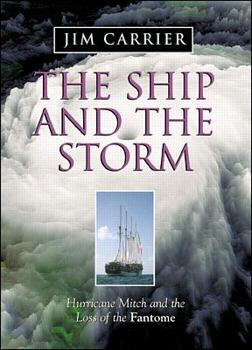 Hardcover The Ship and the Storm: Hurricane Mitch and the Loss of the Fantome Book