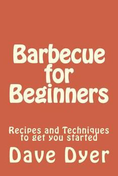 Paperback Barbecue for Beginners: Recipes and Techniques to get you started Book