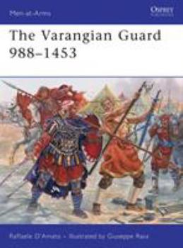 The Varangian Guard 988-1453 - Book #459 of the Osprey Men at Arms