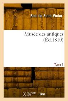 Musée des antiques. Tome 1
