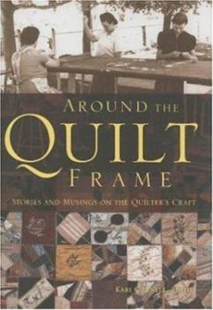 Hardcover Around the Quilt Frame: Stories and Musings on the Quilter's Craft Book