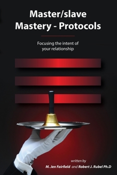 Paperback Master/slave Mastery--Protocols: Focusing the intent of your relationship Book