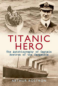 Paperback Titanic Hero: The Autobiography of Captain Rostron of the Carpathia Book